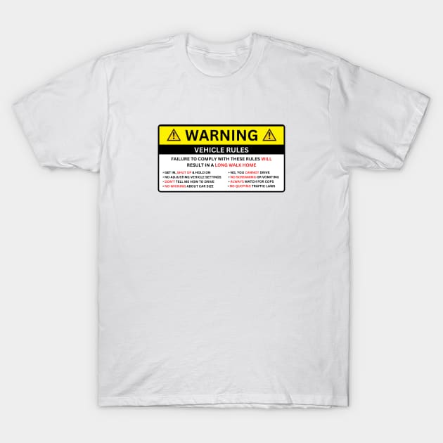 WARNING car sticker, VEHICLE RULES T-Shirt by Saraahdesign